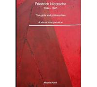 Friedrich Nietzsche Thoughts and philosophies: A visual interpretation