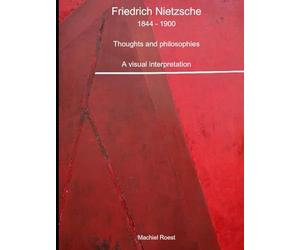 Friedrich Nietzsche Thoughts and philosophies: A visual interpretation