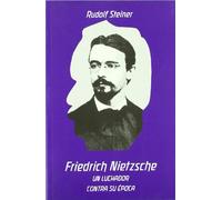 Friedrich Nietzsche: Un Luchador Contra Su Epoca
