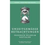 Friedrich Nietzsche - Unzeitgemäße Betrachtungen: Weil Klassiker nicht kompliziert sein müssen (LesBar - neu erzählt in moderner Sprache)