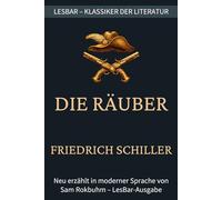 Friedrich Schiller - die Räuber: LesBar - weil Klassiker nicht kompliziert sein müssen (LesBar - neu erzählt in moderner Sprache)