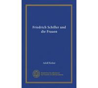 Friedrich Schiller und die Frauen