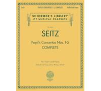 Friedrich seitz: complete pupil s concertos nos.1-5: Schirmer'S Library of Musical Classics, Vol. 2054 Violin and Piano (Schirmer's Library of Musical Classics, 2054)