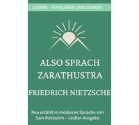 Friedrich W. Nietzsche - Also sprach Zarathustra: LesBar - weil Klassiker nicht kompliziert sein müssen (LesBar - neu erzählt in moderner Sprache)