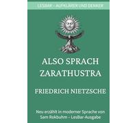 Friedrich W. Nietzsche - Also sprach Zarathustra: LesBar - weil Klassiker nicht kompliziert sein müssen (LesBar - neu erzählt in moderner Sprache)