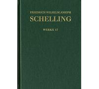 Friedrich Wilhelm Joseph Schelling, Philosophische Untersuchungen Uber Das Wesen Der Menschlichen Freyheit Und Andere Texte, 1809 (Friedrich Wilhelm ... Historisch-kritische Ausgabe. Reihe I: Werke)
