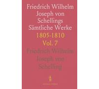 Friedrich Wilhelm Joseph von Schellings Sämtliche Werke: 1805-1810