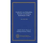 Friedrich's von Hohenlohe, Bischofs von Bamberg Rechtsbuch (1348) (Vol-1): zum ersten Male