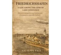 FRIEDRICHSHAFEN: A GEM AMONG THE GEMS OF LAKE CONSTANCE (Between integration and interaction of emigrants, especially Italians) (Primato della cultura sulla natura)