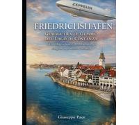 FRIEDRICHSHAFEN. GEMMA TRA LE GEMME DEL LAGO DI COSTANZA: (Tra integrazione e interazione degli emigrati soprattutto italiani)
