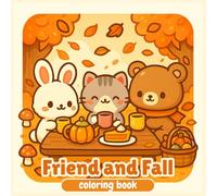 Friend and Fall Coloring Book: Autumn Adventures & Friendship Activities for Relaxation - Cozy Scenes, Fall Fun & Seasonal Joy for Kids and Adults ... Joy - Adult Coloring Books for Every)