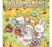 Friend Moments - Kawaii Adventures Coloring Book: 41 Unique Kawaii Illustrations for Adults and Teens - Cute Animal Friends, Cozy Gatherings & Joyful Everyday Adventures
