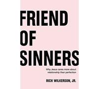 FRIEND OF SINNERS PB: Why Jesus Cares More About Relationship Than Perfection