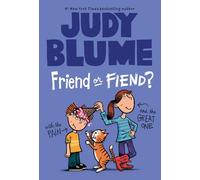 Friend or Fiend? with the Pain and the Great One: 4 (Pain and the Great One Series)