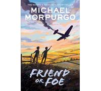 Friend or Foe: A gripping tale of courage set in the Second World War, from War Horse author and former Children's Laureate Michael Morpurgo.