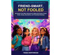 Friend-Smart, Not Fooled: A Real-Life Friendship Playbook for Girls Ages 11-14: 60 Choose-Your-Move Scenarios for Mean-Girl Drama, Group Chats, ... (Real-Life Playbooks for Girls Ages 11-14)