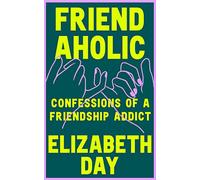 Friendaholic: THE NUMBER ONE SUNDAY TIMES BEST SELLER