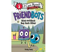Friendbots: Blink and Block Bug Each Other (I Can Read Comics Level 2)