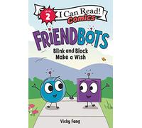Friendbots: Blink and Block Make a Wish (I Can Read Comics Level 2)