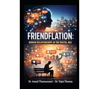 FRIENDFLATION: HUMAN RELATIONSHIPS IN THE DIGITAL AGE