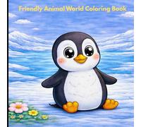 Friendly Animal World Coloring Book: A Fun and Cozy Coloring Book Filled with Animal Friends for Kids Ages 3-10