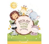 Friendly Animals Dot to Dot Activity Book for Kids Ages 4-8: Connect the Dots and Discover Cute Animals - Fun Activity Workbook for Boys and Girls