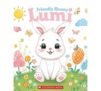 Friendly Bunny Lumi: A Coloring Book About Feelings And Alphabets - Learn Feelings And Color With Lumi