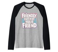 Friendly But Not Your Friend Boundary Setting - Camiseta Manga Raglan