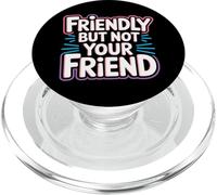 Friendly But Not Your Friend Boundary Setting - PopSockets PopGrip para MagSafe