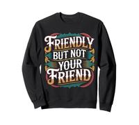 Friendly But Not Your Friend Boundary Setting - Sudadera