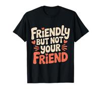 Friendly But Not Your Friend Establecimiento de límites - Camiseta