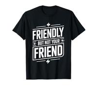 Friendly But Not Your Friend Establecimiento de límites ||- Camiseta