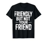 Friendly But Not Your Friend Establecimiento de límites |- Camiseta