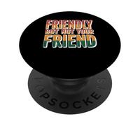 Friendly But Not Your Friend Establecimiento de límites - PopSockets PopGrip Adhesivo