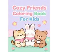 Friendly Cozy Moment : Coloring Book For Kids: Book For Relaxation and Stress Relief For Kids and Adults During Free Time (Animal Cozy Moment: Coloring Books For Kids and Adults During Free Time)
