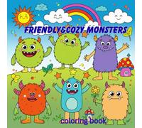 friendly & cozy monsters: Fun and Relaxing Monster Coloring Book for Kids ,Cute, Friendly, and Cozy Creatures with Smiles and Adventure