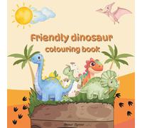 Friendly dinosaur colouring book ages 3-8: simple and cute