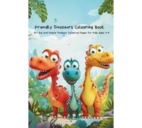 Friendly Dinosaurs Colouring Book for Kids: 50+ Big and Simple Dinosaur Colouring Pages for Kids Ages 4-8