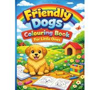 Friendly Dogs Colouring Book for Little Ones: Dogs for Kids Ages 2-6 | Easy Big Shapes, Bold Lines & Stress-Free Coloring Fun