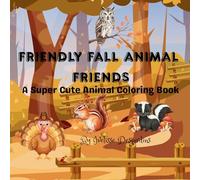 Friendly Fall Animal Friends: A Super Cute Animal Coloring Book
