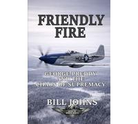 Friendly Fire: George Preddy and the Chaos of Supremacy (Aces of the Second World War)