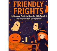Friendly Frights Halloween Activity Book for Kids Ages 6 to 12: Short Spooky Stories, Mazes, Trivia, Word Searches, Crosswords and Word Scrambles for ... Fun (Friendly Frights Halloween Monster)