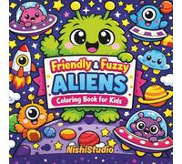 Friendly & Fuzzy Aliens Coloring Book for Kids: Cute Space Creatures, Playful Planets & Easy Cosmic Fun for Stress-Free Coloring