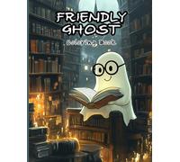 Friendly Ghost Coloring Book for Adults and Teens: Whimsical Ghost & Halloween Scenes for Stress Relief, Mindful Relaxation & Creative Fun