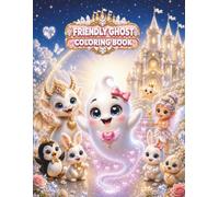 Friendly Ghost Coloring Book: Friendly Ghost Dreamy in the White Dream Castle ,Coloring Book for Girls with Princesses, Baby Dragon, Fairies, Cute Animals and Magical Adventures