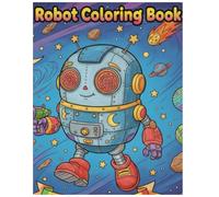 Friendly Robot Coloring Book for Kids: 47 Cute and Fun Robot Designs for Children Ages 4-8 to Color and Enjoy