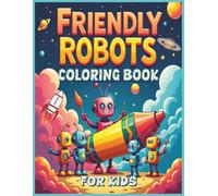 Friendly Robots Coloring Book for Kids: A Fun Adventure in Coloring with Friendly Robots | Includes Certificate of Completion | 8.5x11 inches | 125 ... occasion that calls for fun and creativity.