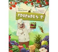 Friendly’s: A Rhyming Picture Book for Picky Eaters About Friendship, Acceptance, and Trying New Foods