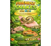 FRIENDLY SNAKE FOR KIDS: A Fun and Gentle Introduction to Snakes for Curious Young Minds