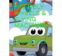 FRIENDLY WHEELS & FLYING MACHINES: CUTE & EASY COLORING BOOK FOR KIDS WHO THINGS THAT GO!